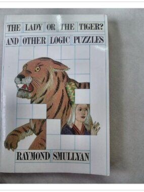 The Lady or the Tiger? and Other Logic Puzzles Raymond Smullyan 1992 Paperback